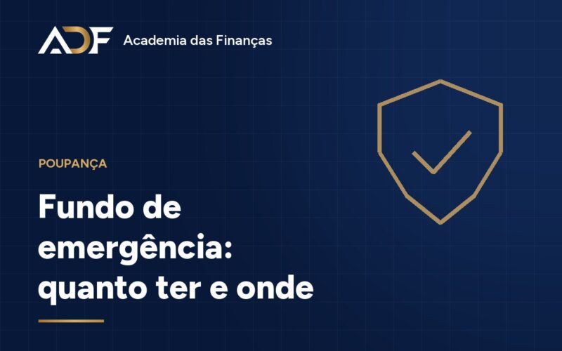 Fundo de emergência: quanto ter e onde