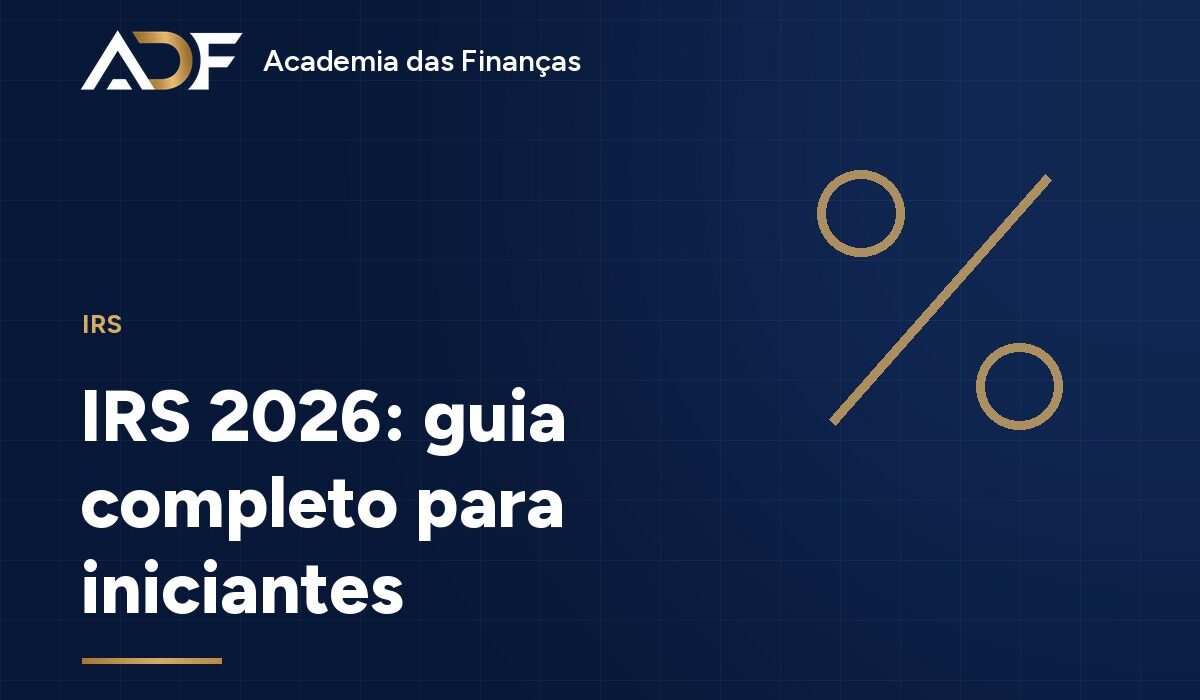 IRS: Guia Completo para Iniciantes (Escalões 2026 e Calendário 2027)