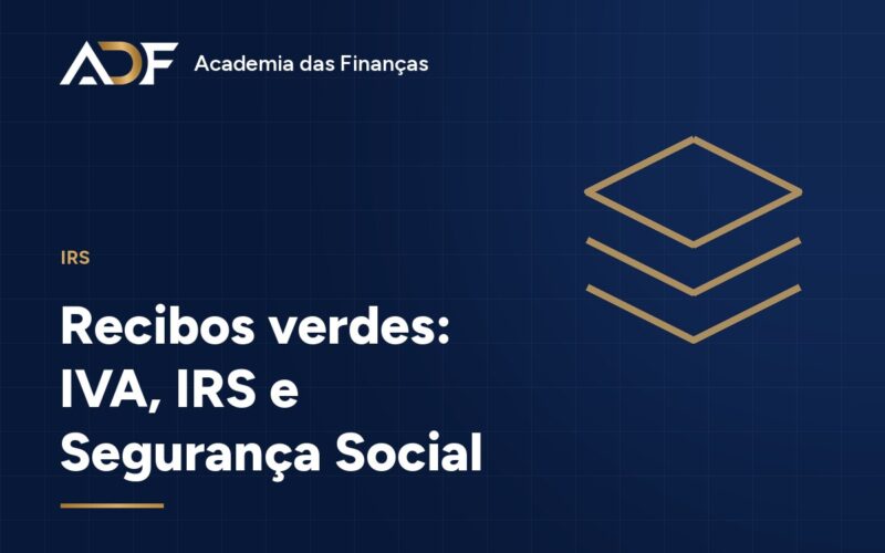 Recibos verdes: IVA, IRS e Segurança Social