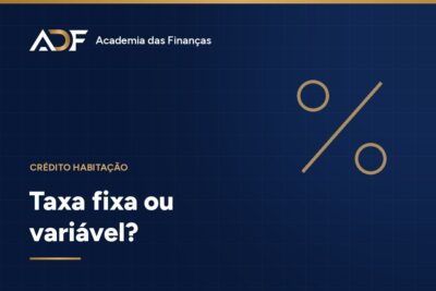 Crédito Habitação Taxa Fixa ou Variável em 2026: Qual Escolher?