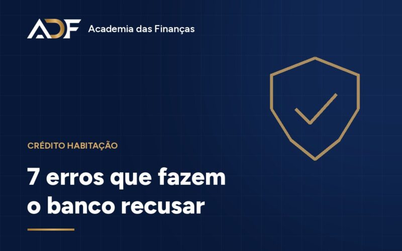 7 erros que fazem o banco recusar