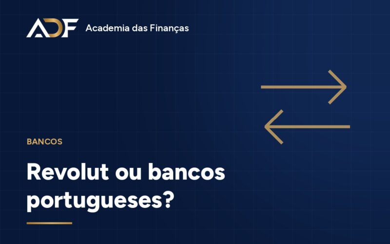 Revolut ou bancos portugueses?