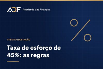 Taxa de Esforço Máxima de 45%: As Novas Regras do Crédito Habitação