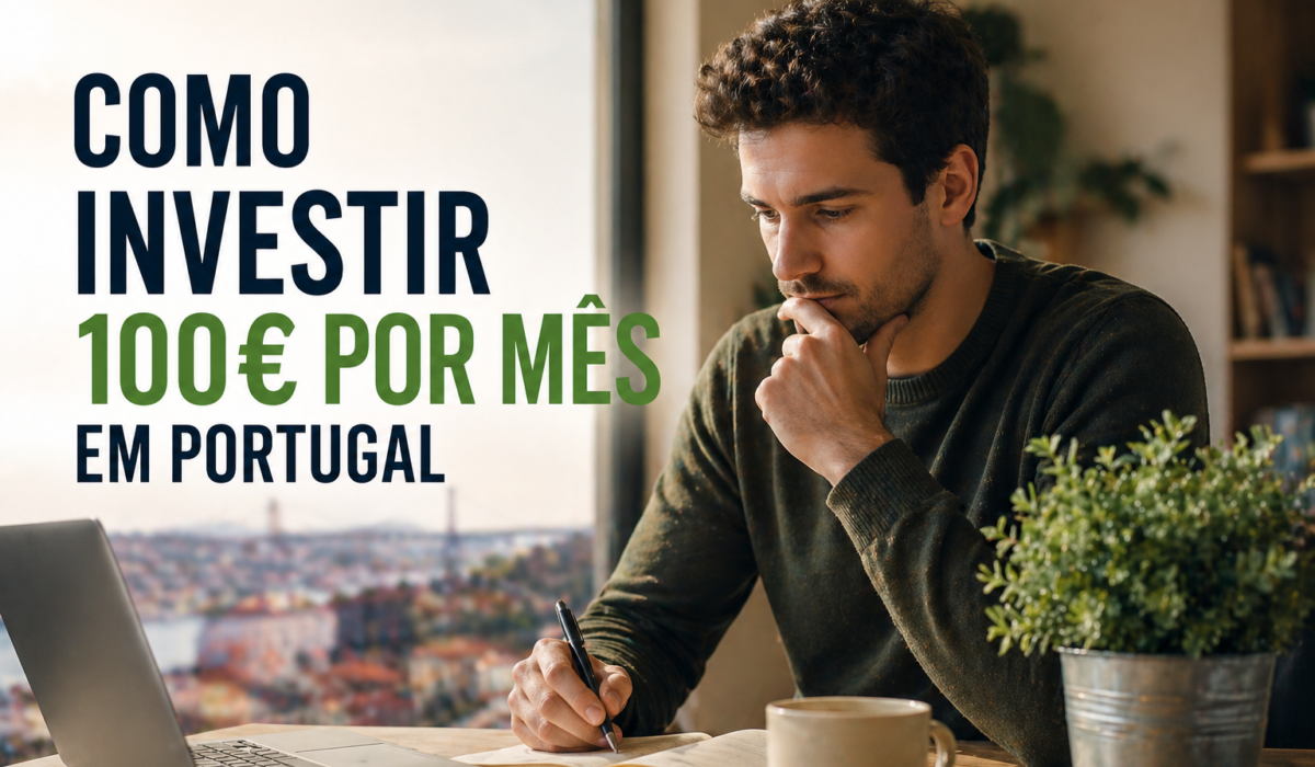 Como Investir 100 Euros por Mês em Portugal em 2026 (Guia Completo para Iniciantes)