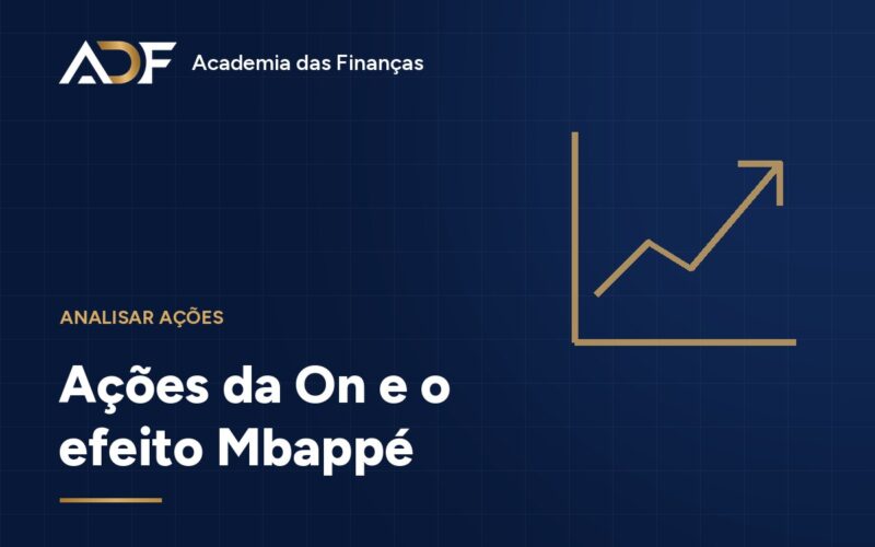 Ações da On e o efeito Mbappé