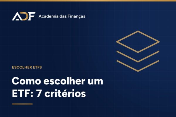 Como escolher um ETF: 7 critérios