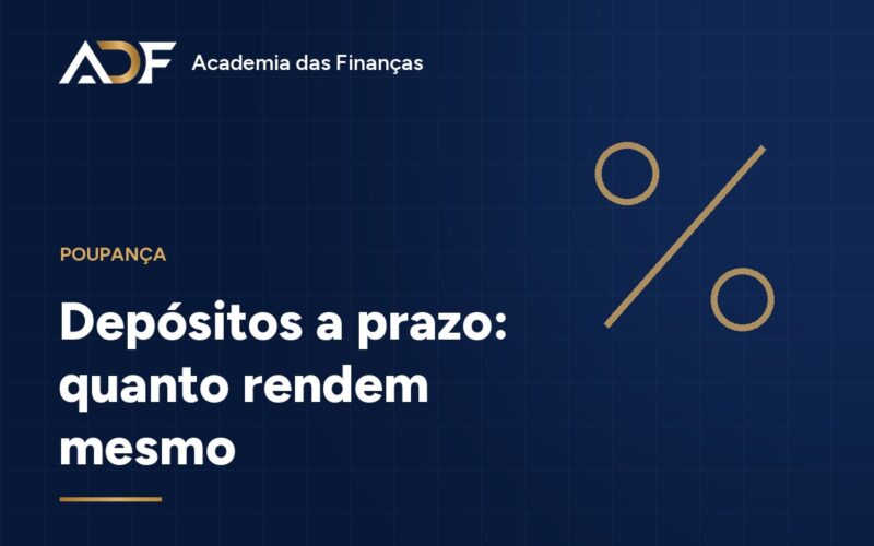 Depósitos a prazo: quanto rendem mesmo