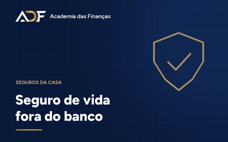 Seguro de vida fora do banco